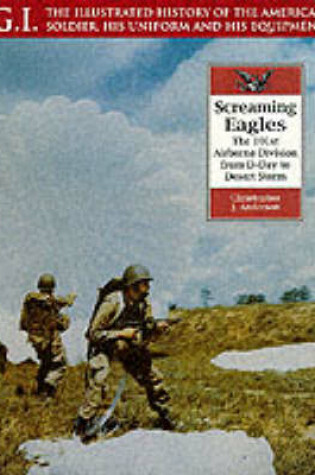 Cover of Screaming Eagles: the 101st Airborne Division from D-day to Desert Storm: G.i. Series Volume 22