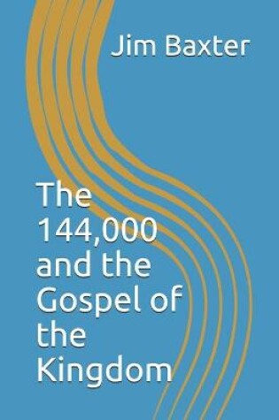 Cover of The 144,000 and the Gospel of the Kingdom