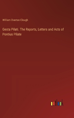 Book cover for Gesta Pilati. The Reports, Letters and Acts of Pontius Pilate