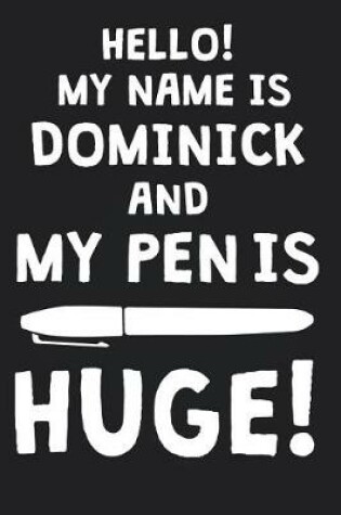 Cover of Hello! My Name Is DOMINICK And My Pen Is Huge!