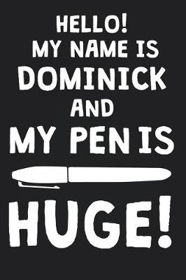 Book cover for Hello! My Name Is DOMINICK And My Pen Is Huge!