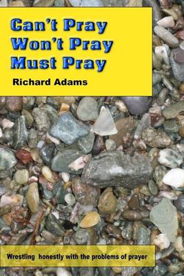 Book cover for Can't Pray, Won't Pray, Must Pray