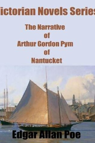 Cover of Victorian Novels Series: The Narrative of Arthur Gordon Pym of Nantucket