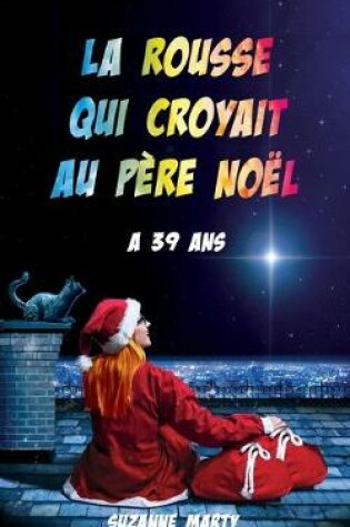 Cover of La rousse qui croyait au père Noël a 39 ans