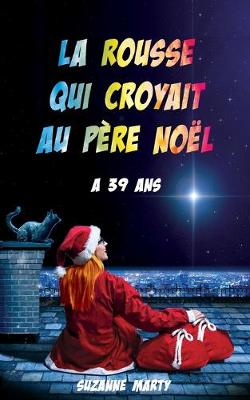 Cover of La rousse qui croyait au père Noël a 39 ans