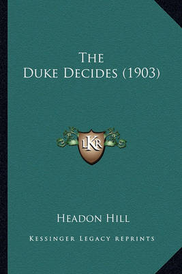 Book cover for The Duke Decides (1903) the Duke Decides (1903)