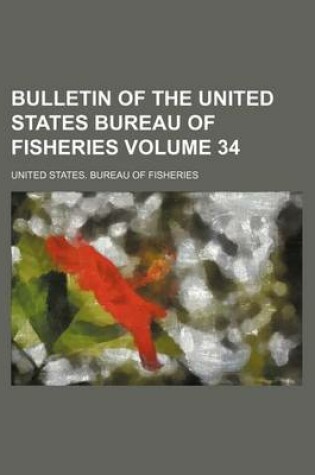 Cover of Bulletin of the United States Bureau of Fisheries Volume 34