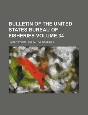 Book cover for Bulletin of the United States Bureau of Fisheries Volume 34