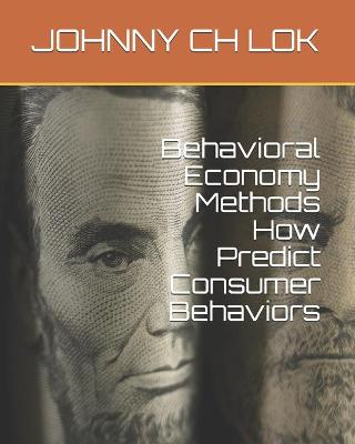 Book cover for Behavioral Economy Methods How Predict Consumer Behaviors