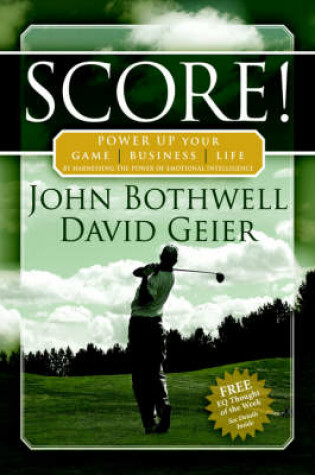 Cover of Score! Power Up Your Game, Business and Life by Harnessing the Power of Emotional Intelligence