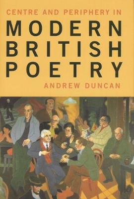 Book cover for Centre and Periphery in Modern British Poetry