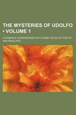 Cover of The Mysteries of Udolfo (Volume 1); A Romance Interspersed with Some Pieces of Poetry