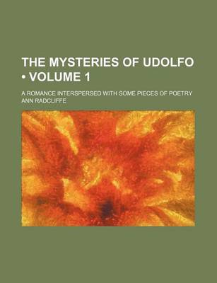 Book cover for The Mysteries of Udolfo (Volume 1); A Romance Interspersed with Some Pieces of Poetry