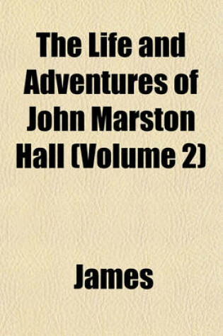 Cover of The Life and Adventures of John Marston Hall (Volume 2)