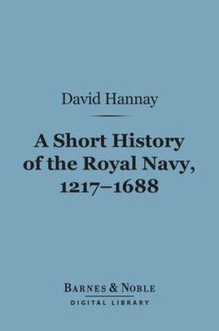 Cover of A Short History of the Royal Navy, 1217-1688 (Barnes & Noble Digital Library)