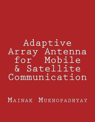 Book cover for Adaptive Array Antenna for Mobile & Satellite Communication