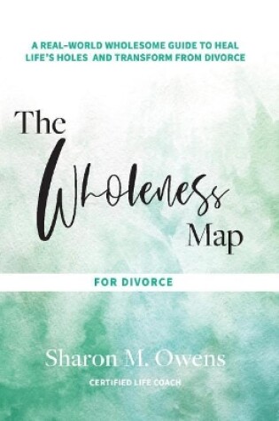 Cover of The Wholeness Map for Divorce