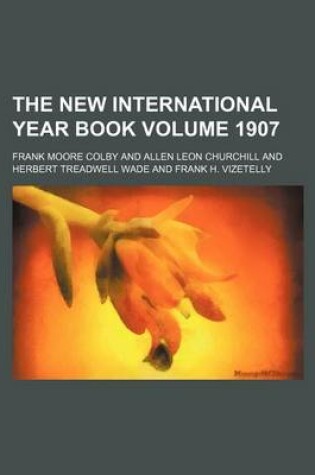 Cover of The New International Year Book Volume 1907