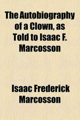 Book cover for The Autobiography of a Clown, as Told to Isaac F. Marcosson