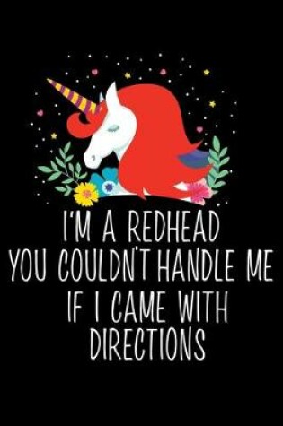 Cover of I'm a Redhead You Couldn't Handle Me If I Came With Directions