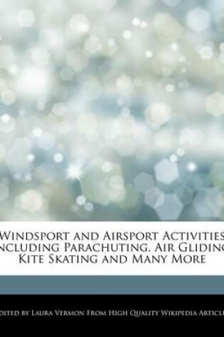 Cover of Windsport and Airsport Activities Including Parachuting, Air Gliding, Kite Skating and Many More