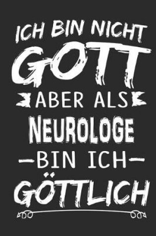 Cover of Ich bin nicht Gott aber als Neurologe bin ich goettlich