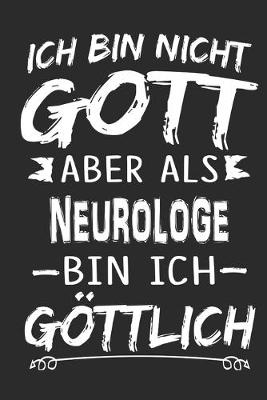 Book cover for Ich bin nicht Gott aber als Neurologe bin ich goettlich