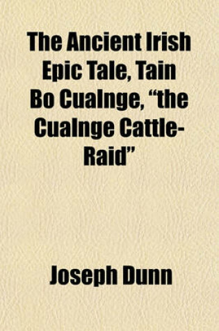 Cover of The Ancient Irish Epic Tale, Tain Bo Cualnge, "The Cualnge Cattle-Raid"