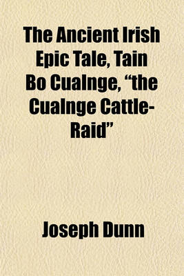 Book cover for The Ancient Irish Epic Tale, Tain Bo Cualnge, "The Cualnge Cattle-Raid"