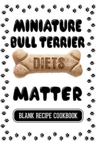 Cover of Miniature Bull Terrier Diets Matter