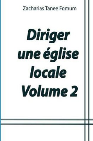 Cover of Comment Diriger Une Eglise Locale (Volume 2)