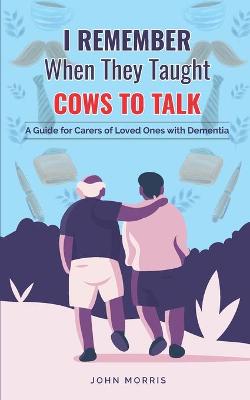 Book cover for I Remember When They Taught Cows to Talk