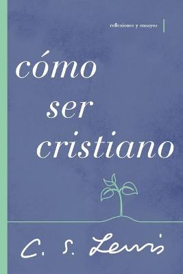 Cover of Cómo ser cristiano