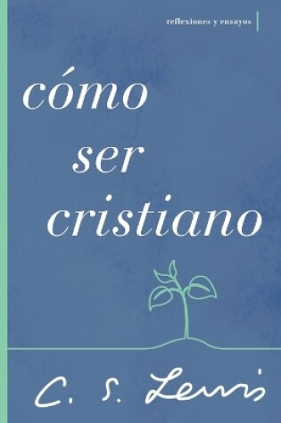 Cover of Cómo ser cristiano