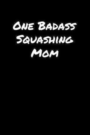 Cover of One Badass Squashing Mom