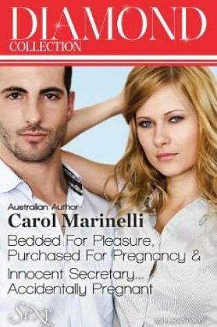 Cover of Carol Marinelli Diamond Collection 201305/Bedded For Pleasure, Purchased For Pregnancy/Innocent Secretary...Accidentally Pregnant