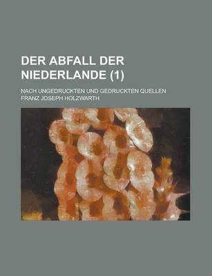 Book cover for Der Abfall Der Niederlande; Nach Ungedruckten Und Gedruckten Quellen (1 )