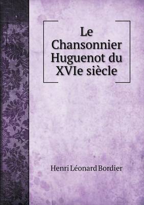 Book cover for Le Chansonnier Huguenot du XVIe siècle