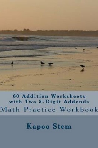 Cover of 60 Addition Worksheets with Two 5-Digit Addends