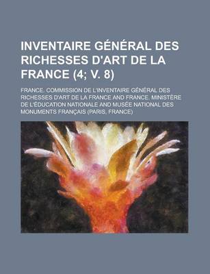Book cover for Inventaire General Des Richesses D'Art de La France (4; V. 8 )