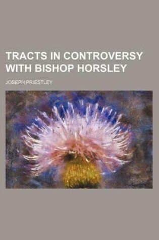 Cover of Tracts in Controversy with Bishop Horsley