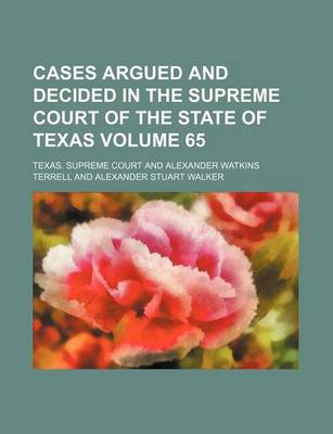 Book cover for Cases Argued and Decided in the Supreme Court of the State of Texas Volume 65