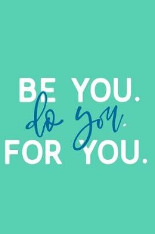 Cover of Be You Do You For You