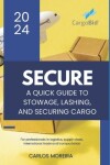 Book cover for Secure - A Quick Guide to Stowage, Lashing and Securing Cargo