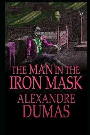 Cover of The Man in the Iron Mask By Alexandre Dumas (Fiction, Action & Adventure, Historical, Romance) "Annotated"