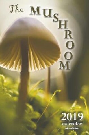 Cover of The Mushroom 2019 Calendar (UK Edition)