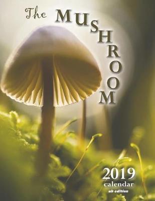 Book cover for The Mushroom 2019 Calendar (UK Edition)