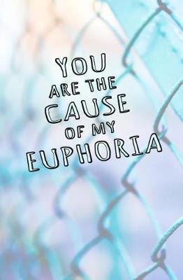 Book cover for You are the Cause of My Euphoria