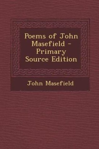 Cover of Poems of John Masefield - Primary Source Edition
