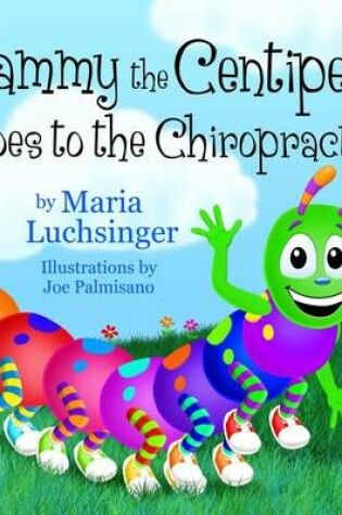 Cover of Sammy the Centipede Goes to the Chiropractor